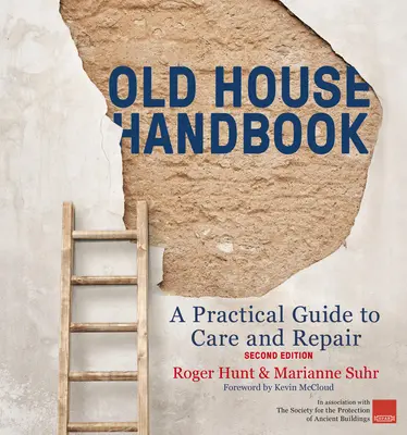 Handbuch der alten Häuser: Ein praktischer Leitfaden für Pflege und Reparatur, 2. - Old House Handbook: A Practical Guide to Care and Repair, 2nd Edition