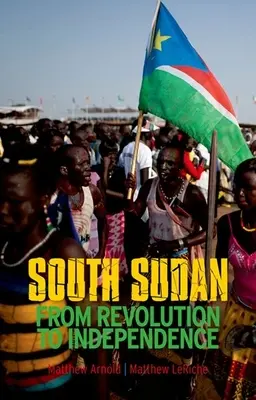 Südsudan: Von der Revolution zur Unabhängigkeit - South Sudan: From Revolution to Independence