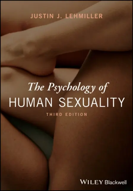Psychologie der menschlichen Sexualität (Lehmiller Justin J. (Harvard University USA)) - Psychology of Human Sexuality (Lehmiller Justin J. (Harvard University USA))