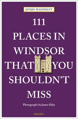 111 Orte in Windsor, die Sie nicht verpassen sollten - 111 Places in Windsor That You Shouldn't Miss