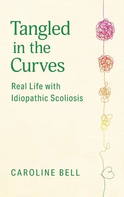 Verworren in den Kurven: Das wahre Leben mit idiopathischer Skoliose - Tangled in the Curves: Real Life with Idiopathic Scoliosis