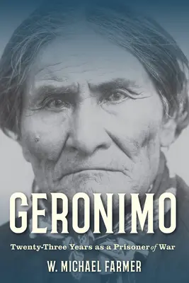 Geronimo: Dreiundzwanzig Jahre als Kriegsgefangener - Geronimo: Twenty-Three Years as a Prisoner of War