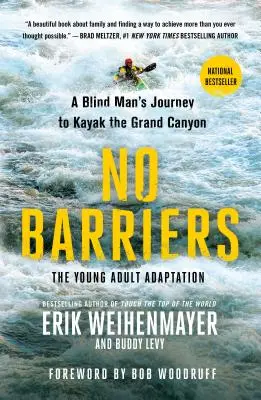 No Barriers (die Adaption für junge Erwachsene): Die Reise eines blinden Mannes zum Grand Canyon mit dem Kajak - No Barriers (the Young Adult Adaptation): A Blind Man's Journey to Kayak the Grand Canyon