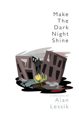 Lass die dunkle Nacht leuchten: Ein Zen-Roman - Make the Dark Night Shine: A Zen Novel