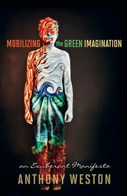 Mobilisierung der grünen Vorstellungskraft: Ein überschwängliches Manifest - Mobilizing the Green Imagination: An Exuberant Manifesto