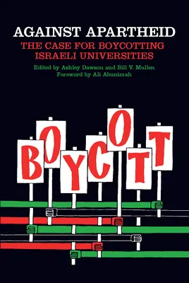 Gegen Apartheid: Ein Plädoyer für den Boykott israelischer Universitäten - Against Apartheid: The Case for Boycotting Israeli Universities