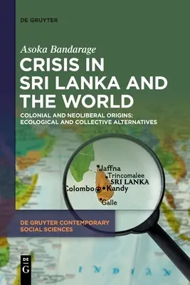 Die Krise in Sri Lanka und in der Welt: Koloniale und neoliberale Ursprünge: Ökologische und kollektive Alternativen - Crisis in Sri Lanka and the World: Colonial and Neoliberal Origins: Ecological and Collective Alternatives