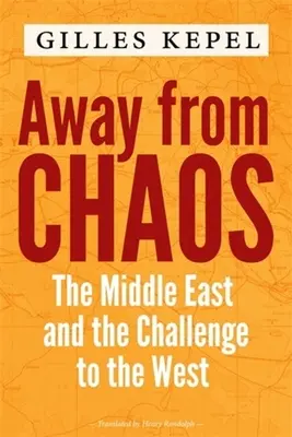 Weg vom Chaos: Der Nahe Osten und die Herausforderung des Westens - Away from Chaos: The Middle East and the Challenge to the West