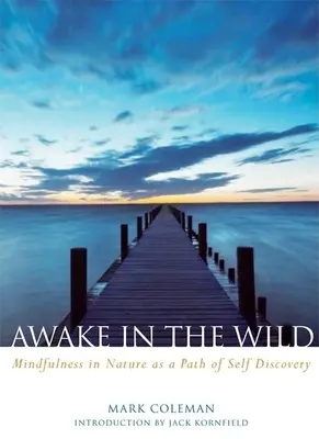 Erwachen in der Wildnis: Achtsamkeit in der Natur als Weg der Selbsterkenntnis - Awake in the Wild: Mindfulness in Nature as a Path of Self-Discovery