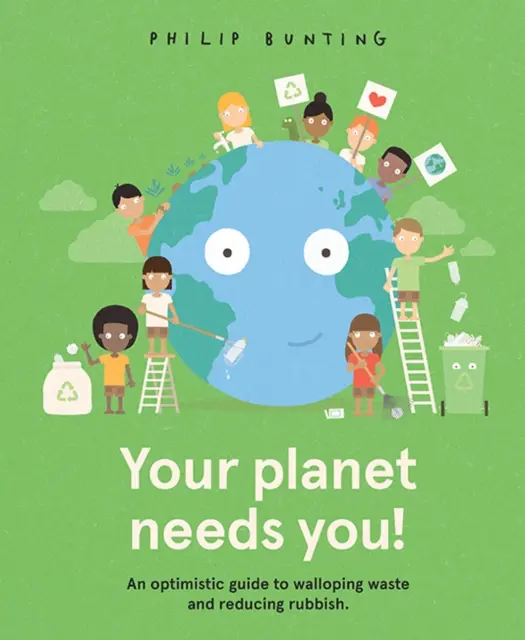 Dein Planet braucht dich! - Ein optimistischer Leitfaden zur Abfallvermeidung und Müllreduzierung. - Your Planet Needs You! - An optimistic guide to walloping waste and reducing rubbish.