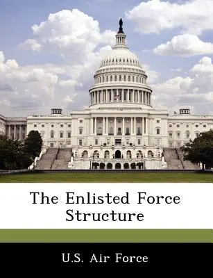 Die Truppenstruktur der Streitkräfte - The Enlisted Force Structure