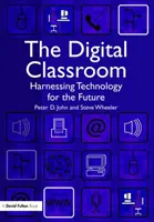 Digitales Klassenzimmer - Nutzung der Technologie für die Zukunft des Lernens und Lehrens (John Peter (University of Manchester UK)) - Digital Classroom - Harnessing Technology for the Future of Learning and Teaching (John Peter (University of Manchester UK))