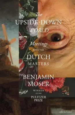 Verkehrte Welt - Begegnungen mit den niederländischen Meistern - Upside-Down World - Meetings with the Dutch Masters