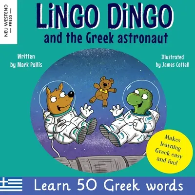 Lingo Dingo und der griechische Astronaut: Lachen und Griechisch lernen für Kinder: Griechische Bücher für Kinder; Griechische Sprache für Kinder Kleinkinder Babys lehren; Griechisch - Lingo Dingo and the Greek astronaut: Laugh as you learn Greek for children: Greek books for kids; teach Greek language to kids toddlers babies; Greek