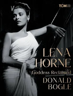 Lena Horne: Die wiedergewonnene Göttin - Lena Horne: Goddess Reclaimed