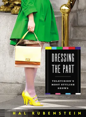 Die Rolle anziehen: Die stilvollsten Sendungen im Fernsehen - Dressing the Part: Television's Most Stylish Shows