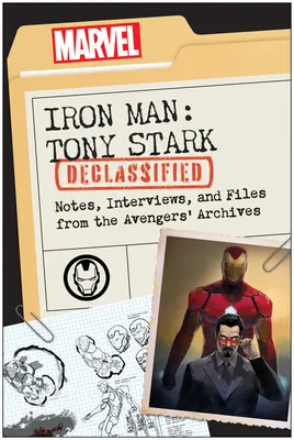 Iron Man: Tony Stark deklassiert: Notizen, Interviews und Akten aus den Archiven der Avengers - Iron Man: Tony Stark Declassified: Notes, Interviews, and Files from the Avengers' Archives