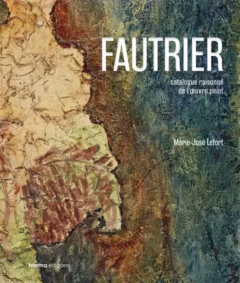 Jean Fautrier: Kritischer Katalog der Gemälde - Jean Fautrier: Critical Catalogue of Paintings