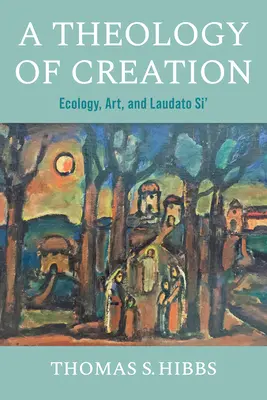 Eine Theologie der Schöpfung: Ökologie, Kunst und Laudato Si' - A Theology of Creation: Ecology, Art, and Laudato Si'