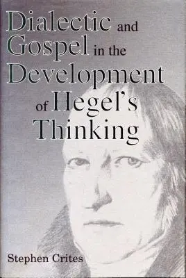 Dialektik und Evangelium in der Entwicklung des Hegelschen Denkens - Dialectic and Gospel in the Development of Hegel's Thinking