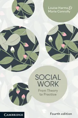 Sozialarbeit - Von der Theorie zur Praxis (Harms Louise (Universität Melbourne)) - Social Work - From Theory to Practice (Harms Louise (University of Melbourne))