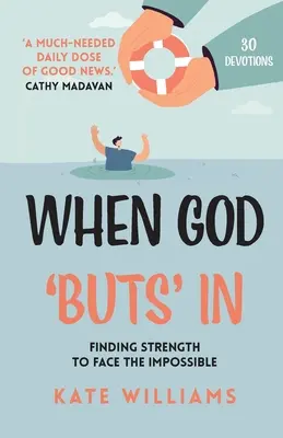 Wenn Gott eingreift: Die Kraft finden, das Unmögliche zu wagen - When God Buts In: Finding Strength to Face the Impossible