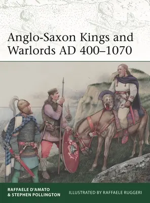 Angelsächsische Könige und Kriegsherren Ad 400-1070 - Anglo-Saxon Kings and Warlords Ad 400-1070