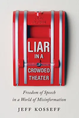 Lügner in einem überfüllten Theater: Meinungsfreiheit in einer Welt der Fehlinformation - Liar in a Crowded Theater: Freedom of Speech in a World of Misinformation