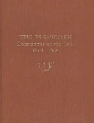 Tell Es-Sa'idiyeh: Ausgrabungen auf dem Tell, 1964-1966 - Tell Es-Sa'idiyeh: Excavations on the Tell, 1964-1966