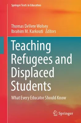 Unterrichten von Flüchtlingen und vertriebenen Schülern: Was jeder Pädagoge wissen sollte - Teaching Refugees and Displaced Students: What Every Educator Should Know