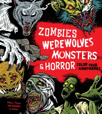 Zombies, Werwölfe, Monster und Horror: Mal deine Albträume aus - Zombies, Werewolves, Monsters & Horror: Color Your Nightmares