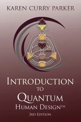 Einführung in das Quantum Human Design 3. Auflage - Introduction to Quantum Human Design 3rd Edition