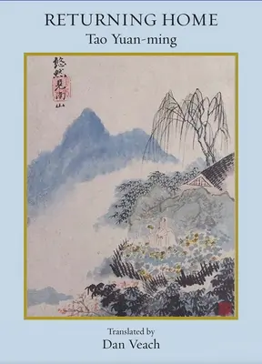 Rückkehr in die Heimat: Gedichte von Tao Yuan-Ming - Returning Home: Poems of Tao Yuan-Ming