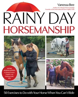 Rainy Day Horsemanship: 50 Übungen für Ihr Pferd, wenn Sie nicht reiten können - Rainy Day Horsemanship: 50 Exercises to Do with Your Horse When You Can't Ride
