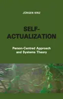 Selbstverwirklichung - Personenzentrierter Ansatz und Systemtheorie - Self-Actualization - Person-centred Approach and Systems Theory
