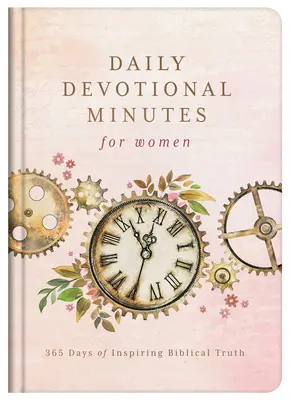 Tägliche Andachtsminuten für Frauen: 365 Tage mit inspirierender biblischer Wahrheit - Daily Devotional Minutes for Women: 365 Days of Inspiring Biblical Truth