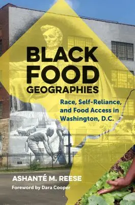 Black Food Geographies: Ethnie, Eigenständigkeit und Zugang zu Lebensmitteln in Washington, D.C. - Black Food Geographies: Race, Self-Reliance, and Food Access in Washington, D.C.