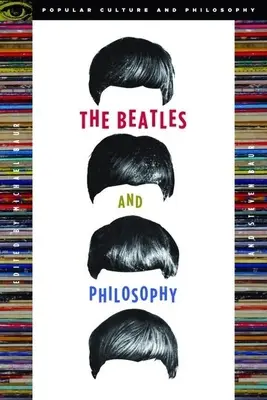 Die Beatles und die Philosophie: Nichts, was man denken kann, kann nicht auch gedacht werden - The Beatles and Philosophy: Nothing You Can Think That Can't Be Thunk