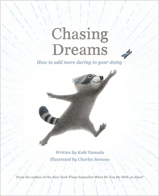 Träumen nachjagen: Wie Sie mehr Wagemut in Ihr Tun bringen - Chasing Dreams: How to Add More Daring to Your Doing