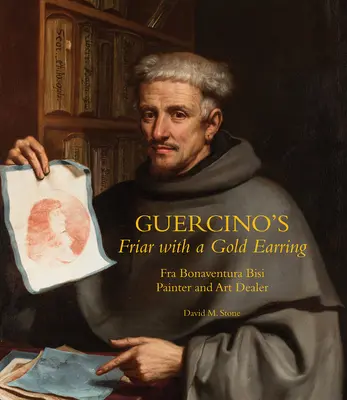 Guercinos Mönch mit dem goldenen Ohrring: Fra Bonaventura Bisi, Maler und Kunsthändler - Guercino's Friar with a Gold Earring: Fra Bonaventura Bisi, Painter and Art Dealer