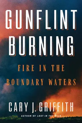 Gunflint Burning - Feuer in den Boundary Waters - Gunflint Burning - Fire in the Boundary Waters