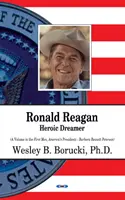 Ronald Reagan - Heldenhafter Träumer - Ronald Reagan - Heroic Dreamer