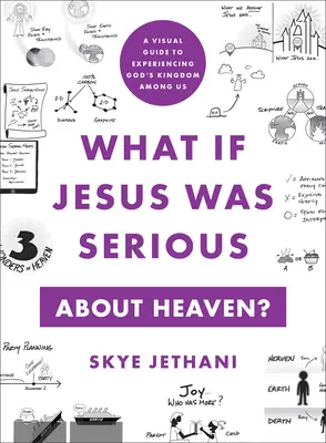 Was wäre, wenn Jesus es mit dem Himmel ernst meinen würde? Ein visueller Leitfaden zum Erleben von Gottes Reich unter uns - What If Jesus Was Serious about Heaven?: A Visual Guide to Experiencing God's Kingdom Among Us