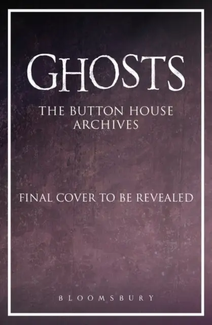 GHOSTS: The Button House Archives - Das Begleitbuch zur beliebten Fernsehserie der BBC - GHOSTS: The Button House Archives - The companion book to the BBC's much loved television series