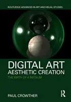 Digitale Kunst, Ästhetische Schöpfung - Die Geburt eines Mediums - Digital Art, Aesthetic Creation - The Birth of a Medium