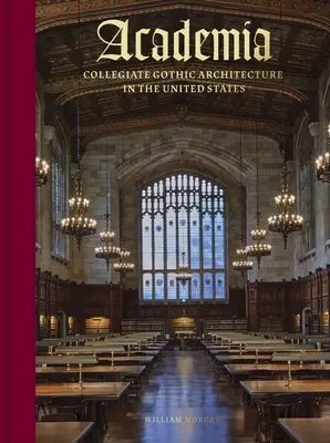 Akademien: Gotische College-Architektur in den Vereinigten Staaten - Academia: Collegiate Gothic Architecture in the United States