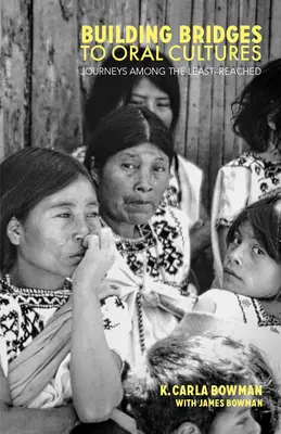 Brücken bauen zu mündlichen Kulturen: Reisen unter den am wenigsten Erreichten - Building Bridges to Oral Cultures: Journeys among the Least-reached