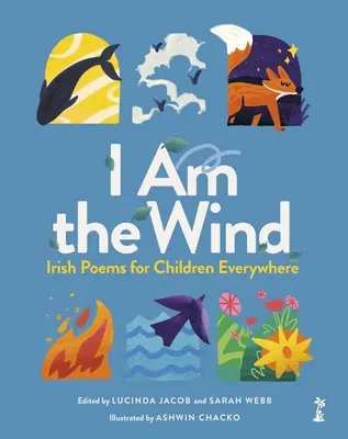 Ich bin der Wind: Irische Gedichte für Kinder in aller Welt - I Am the Wind: Irish Poems for Children Everywhere