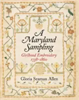 Eine Maryland-Stichprobe: Stickereien aus der Mädchenzeit 1738-1860 - A Maryland Sampling: Girlhood Embroidery 1738-1860