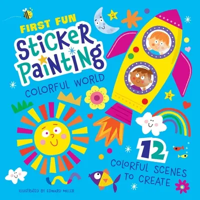 Erste lustige Stickermalerei: Bunte Welt: 12 farbenfrohe Szenerien zum Gestalten - First Fun Sticker Painting: Colorful World: 12 Colorful Scenes to Create